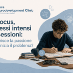 Iperfocus, interessi intensi e ossessioni: dove finisce la passione e dove inizia il problema?